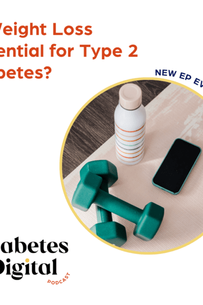 Cover graphic for Diabetes Digital Podcast featuring dumbbell weights and a water bottle, with text that reads "Is weight loss essential for Type 2 diabetes?"